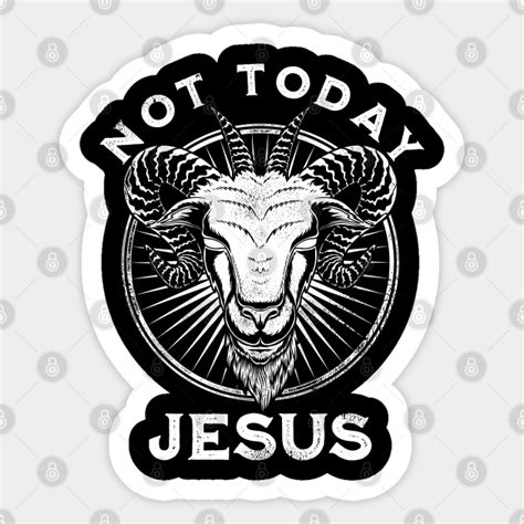 Not Today Jesus Funny Satanic Atheist Black Goth Meme T Not Today