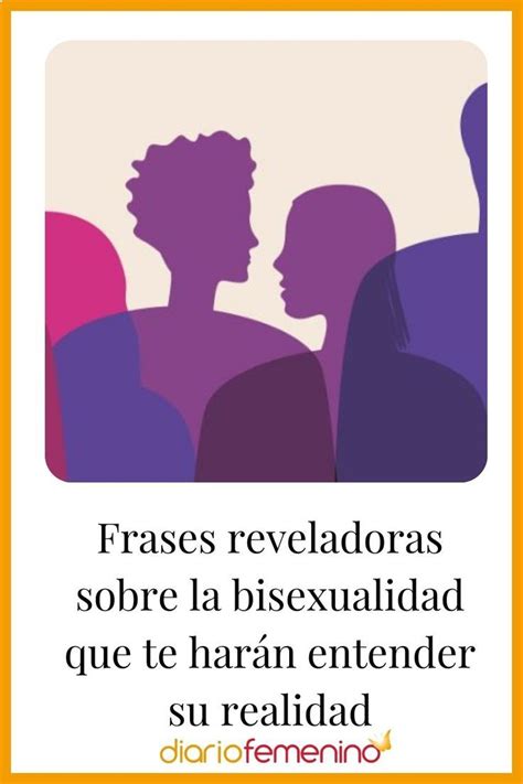 Frases Reveladoras Sobre La Bisexualidad Que Te Harán Entender Su Realidad Beautiful Quotes