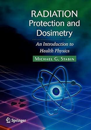 Radiation Protection and Dosimetry: An Introduction to Health Physics: 9781441923912: Medicine ...