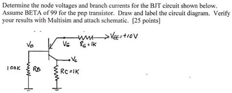 Solved Determine The Node Voltages And Branch Currents For The Bjt