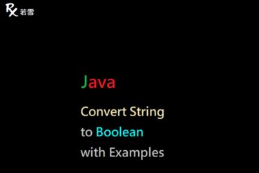 Convert String To Boolean In Java With Examples Java Ruoxue