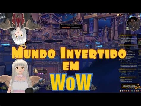 O MUNDO INVERTIDO EM WOW A Dimensão Espelhada YouTube