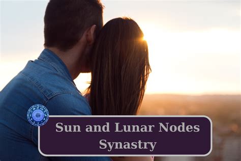 Sun And Lunar Nodes Synastry In Love Astrology Insightful