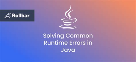 How To Solve The Most Common Runtime Errors In Java Rollbar