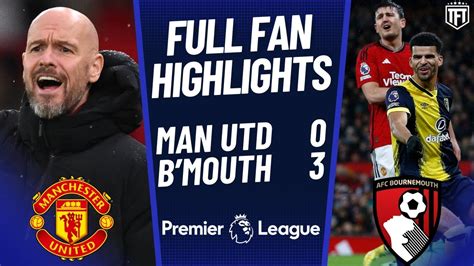 UNITED HUMILIATED TEN HAG OUT Manchester United 0 3 Bournemouth