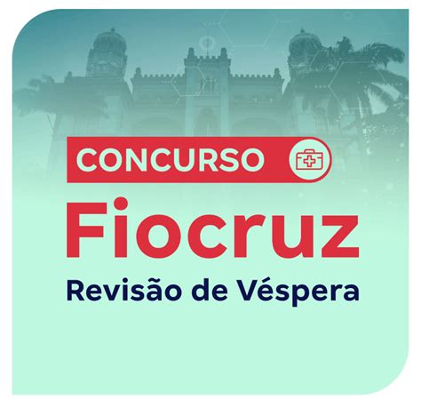 Concurso FIOCRUZ Revisão de Véspera