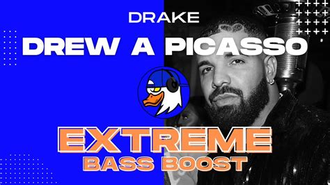 Extreme Bass Boost Drew A Picasso Drake Youtube