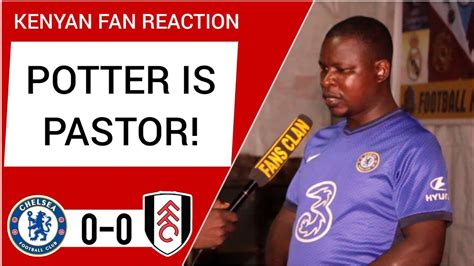 Chelsea 0 0 Fulham Wanyama Kenyan Fan Reaction Premier League