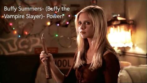 Buffy Summers Buffy The Vampire Slayer Power Youtube