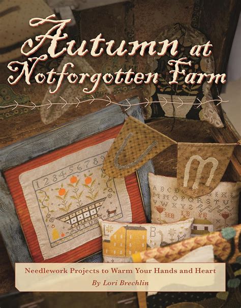 Autumn At Notforgotten Farm Needlework Projects To Warm Your Hands And