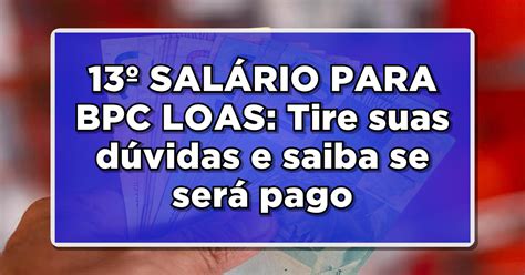 13º SALÁRIO PARA BPC LOAS Tire suas dúvidas e saiba se será pago em 2023