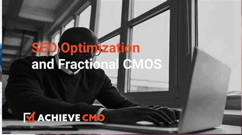 SEO Optimization And Fractional CMOS ACHIEVE CMO