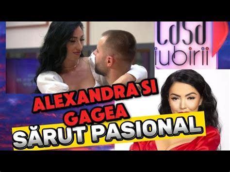 Alexandra se sărută cu Gagea Casa Iubirii 2 07 2024 YouTube