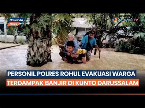 Aksi Heroik Polisi Di Rokan Hulu Bertaruh Nyawa Untuk Evakuasi Warga