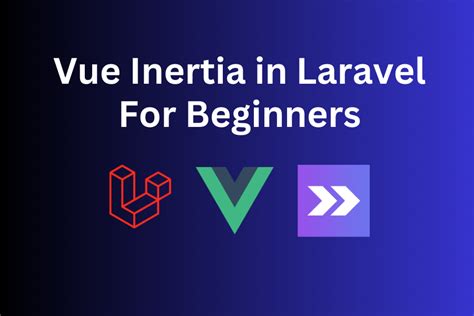 Vue Inertia Laravel From Scratch