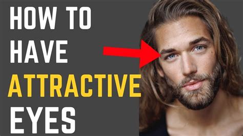 How To Have More Attractive Eyes For Guys Attractive Eyes