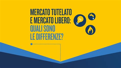 Ep 3 Mercato Tutelato E Mercato Libero Quali Sono Le Differenze