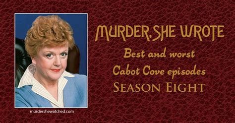 Best And Worst Of Murder She Wrote Season 8 Cabot Cove Episodes