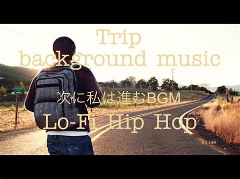 Trip Background Music Life BGMNo 149 Lo Fi Hip Hop No Copyright Music