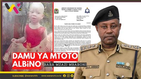 MAUAJI YA MTOTO ALBINO Asimwe BABA MZAZI AKAMATWA NA VIUNGO WENGINE 7