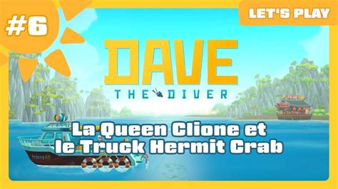 Dave The Diver La Queen Clione Et Le Truck Hermit Crab Youtube