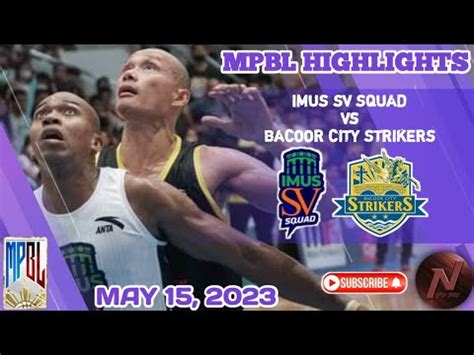 MPBL HIGHLIGHTS IMUS SV SQUAD VS BACOOR CITY STRIKERS MAY 15 2023