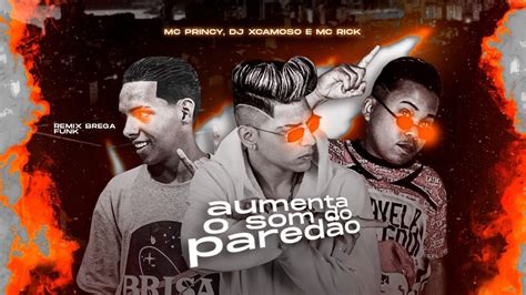 MC PRINCY DJ XCAMOSO E MC RICK AUMENTA O SOM DO PAREDÃO REMIX