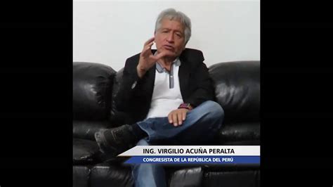 Congresista Virgilio Acuña pide que gabinete PPK atienda solución a