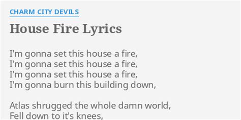 "HOUSE FIRE" LYRICS by CHARM CITY DEVILS: I'm gonna set this...