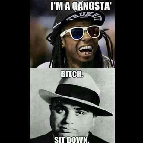 The Original Gangsta Real Gangster Gangster Quotes Badass Quotes