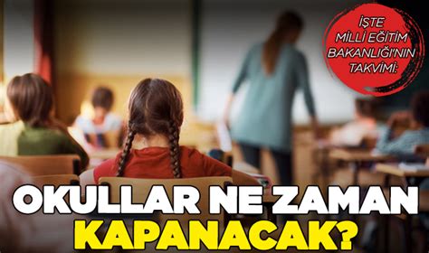 Okullar ne zaman kapanacak ne zaman açılacak İşte 2024 2025 eğitim