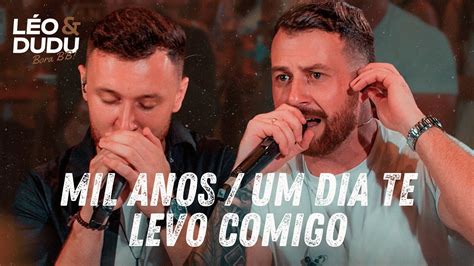 Léo Dudu Mil Anos Um Dia Te Levo Comigo DVD Bora BB Ao Vivo