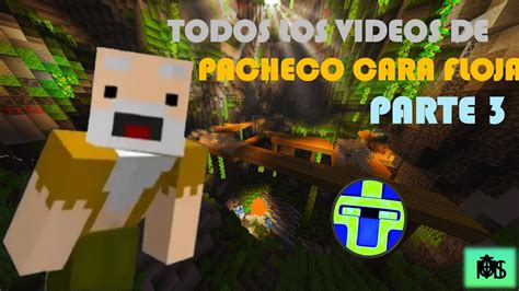 Todos Los Videos De Pacheco Cara Floja Parte 3 YouTube