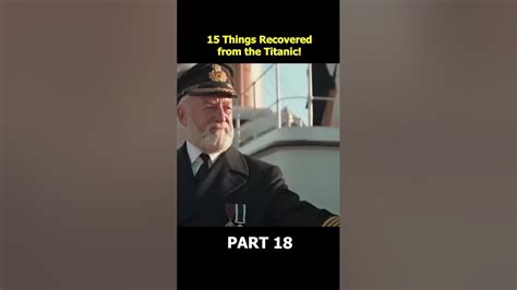 15 Terrifying Things Recovered From The Titanic Part 18 Youtube