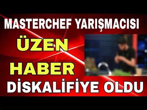 Masterchef Türkiye all star da Sevenlerini Üzen diskalifiye YouTube