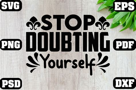 Stop Doubting Yourself Svg Graphic By Dilashik2022 Creative Fabrica