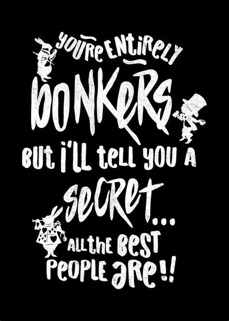 You Re Entirely Bonkers Alice In Wonderland Quote Print Alice And