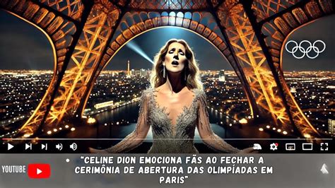 Celine Dion Emociona F S Ao Fechar A Cerim Nia De Abertura Das