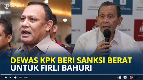 Dewas Beri Sanksi Berat Untuk Firli Bahuri Singgung Ketua Kpk Pertama