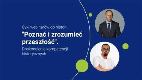 Cykl Webinar W Do Historii Pozna I Zrozumie Przesz O