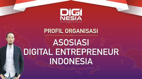 PROFIL ASOSIASI DIGINESIA ASOSIASI DIGITAL ENTREPRENEUR INDONESIA