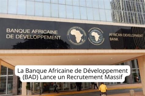 Banque Africaine De Développement Bad Lance Un Recrutement