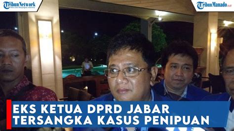 Eks Ketua Dprd Jabar Irfan Suryanagara And Istrinya Jadi Tersangka Kasus