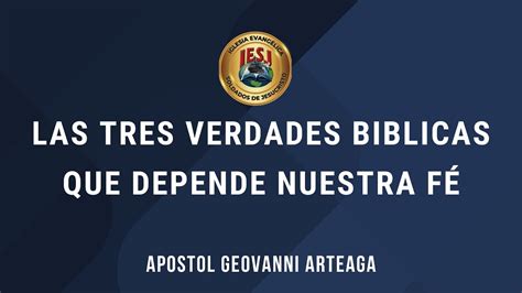 IESJ LAS TRES VERDADES BIBLICAS QUE DEPENDE NUESTRA FÉ 13 03 24