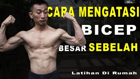 Cara Mengatasi Bicep Besar Sebelah Latihan Di Rumah YouTube