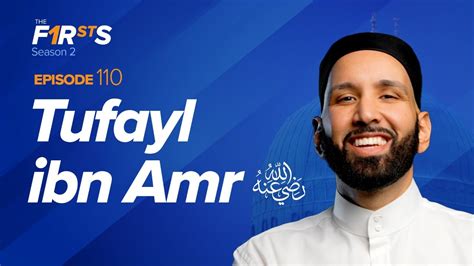 Tufayl Ibn Amr Ra The Hidden Legend The Firsts Dr Omar Suleiman