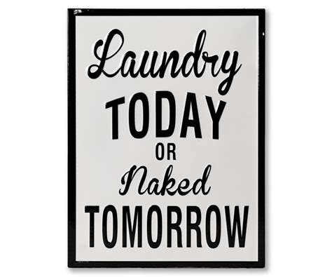 Laundry Today Or Naked Tomorrow Enamel Wall Sign