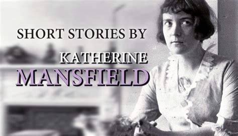 6 Of Katherine Mansfields Short Stories You Need To Read