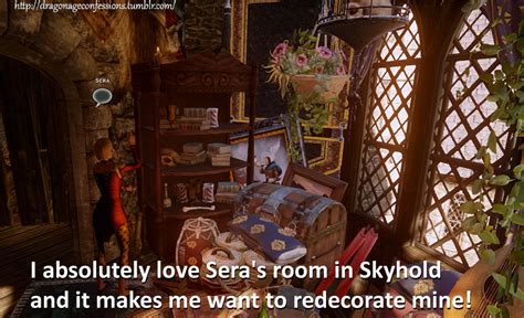 Dragon Age Confessions CONFESSION I Absolutely Love Seras Room In