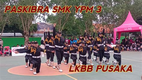 LKBB PUSAKA 2022 Paskibra SMK YPM 3 Taman YouTube